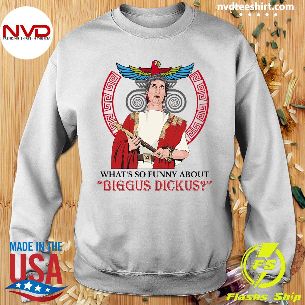 Official Whats So Funny About Biggus Dickus Vintage Shirt Nvdteeshirt