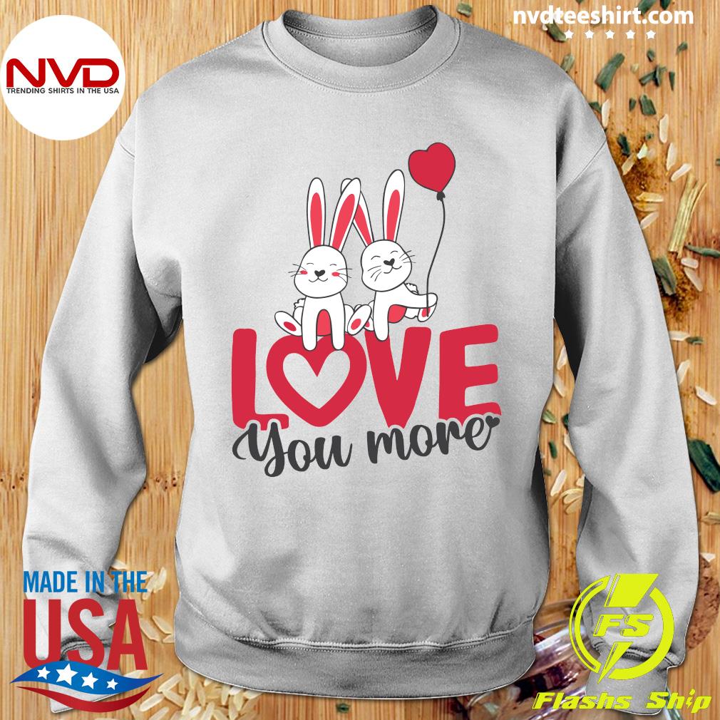 Funny Rabbit Love You More Valentines Day T-shirt - NVDTeeshirt