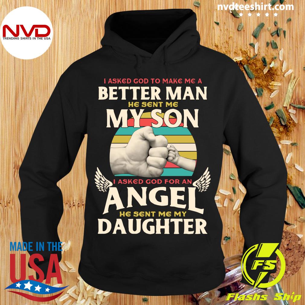 I Asked God To Make Me Better Man Standard College Hoodie My Son And Daughter