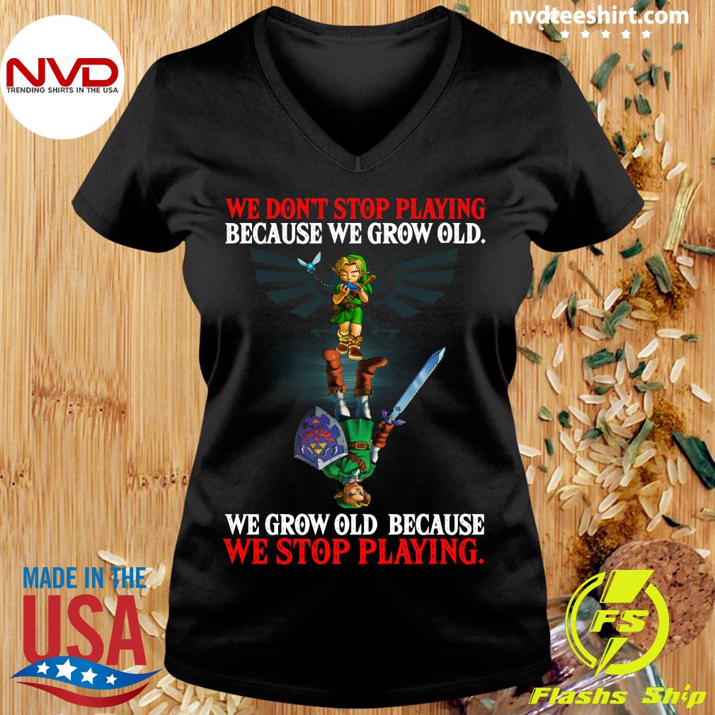 The Legend Of Zelda We Don't Stop Playing Because We Grow Old t-shirt by  To-Tee Clothing - Issuu