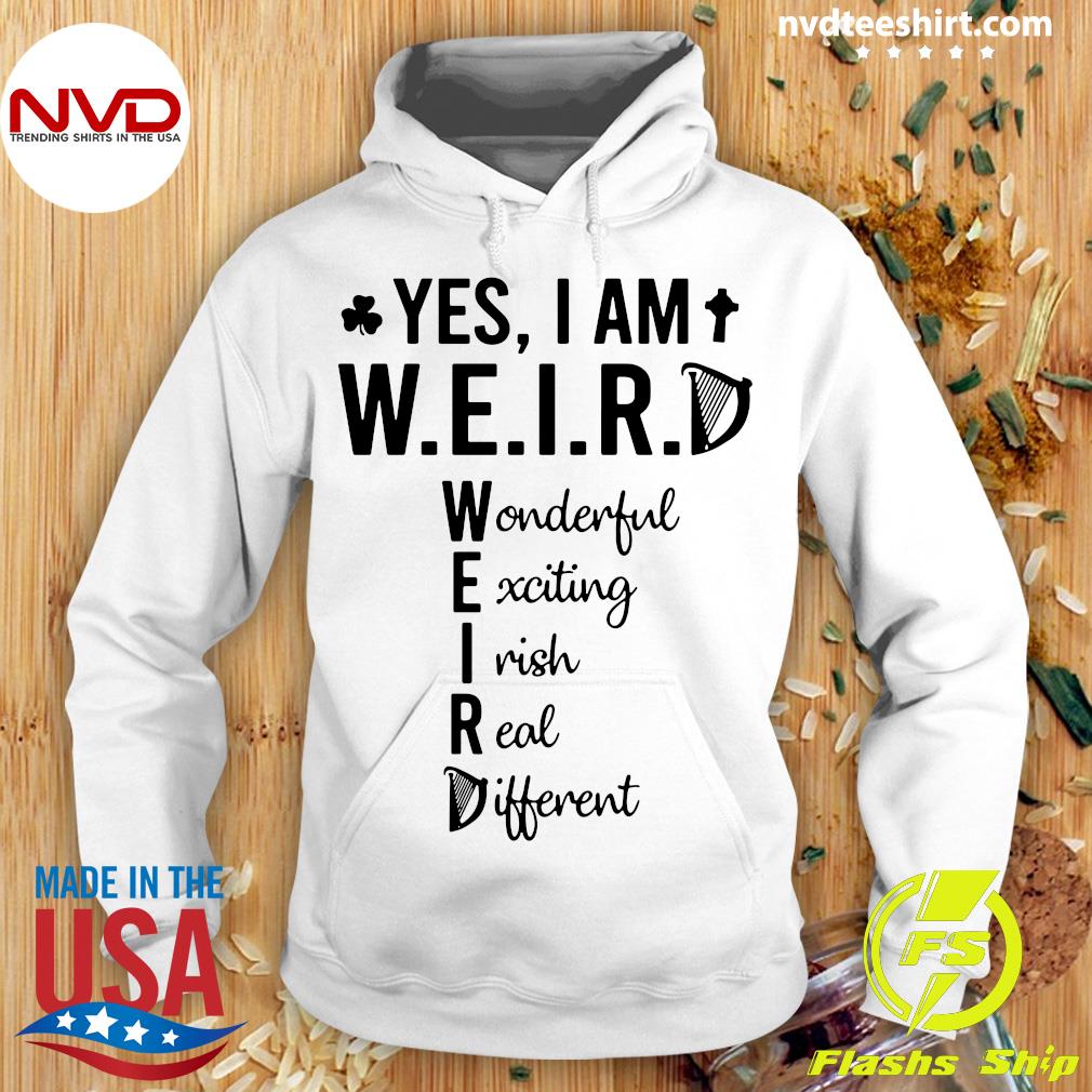 Official Yes I Am Weird Wonderful Exciting Irish Real Different T Shirt Nvdteeshirt