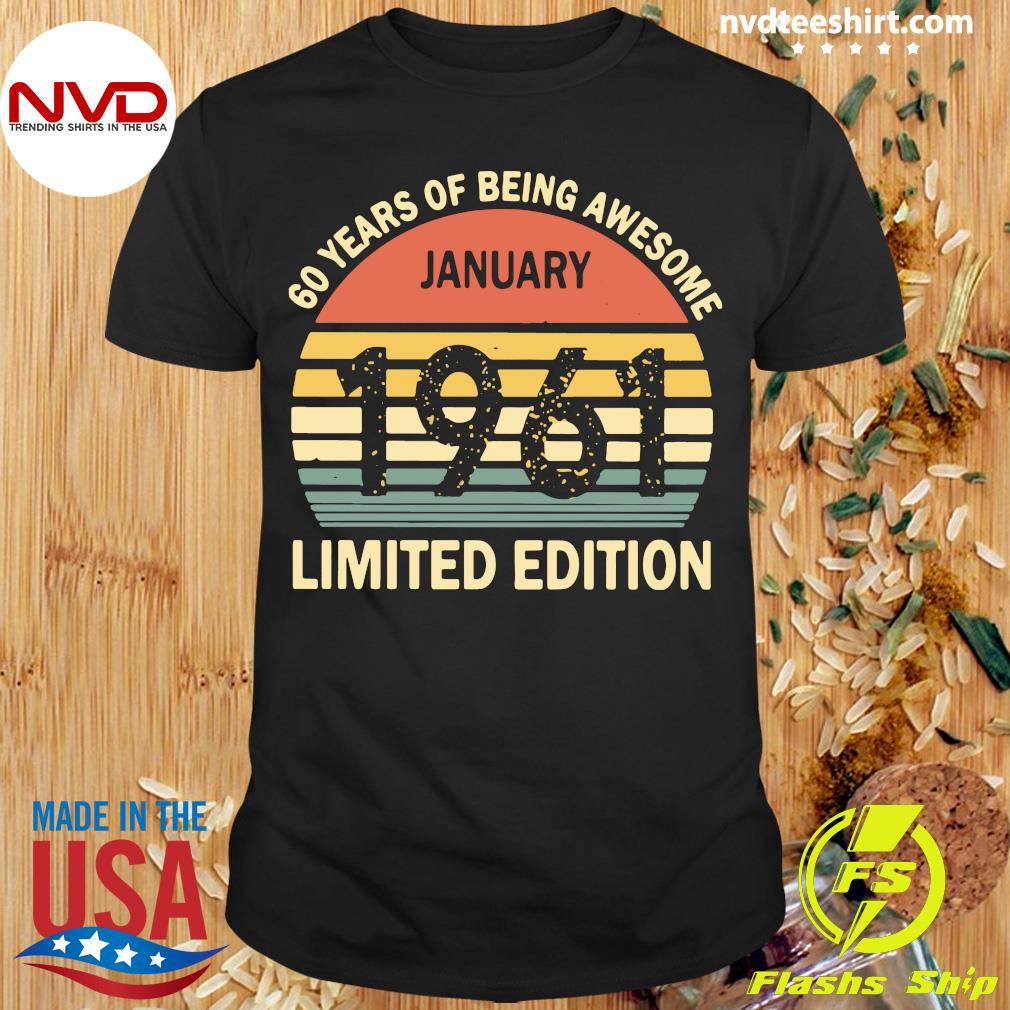 Dierbare Vertrappen verdediging Vintage 60 Years Of Being Awesome January 1961 Limited Edition Funny T-shirt  - NVDTeeshirt