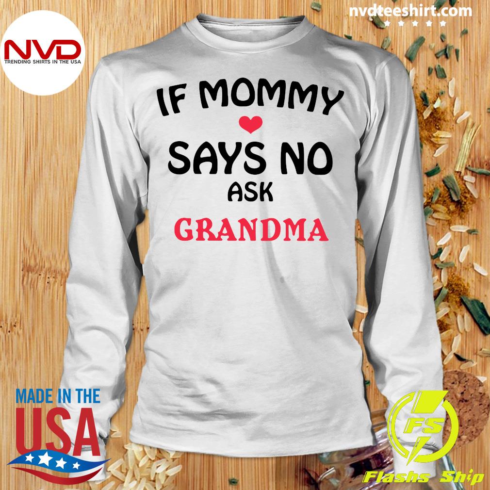 If Mum says No Ask Grandma/Vest  or tshirt 