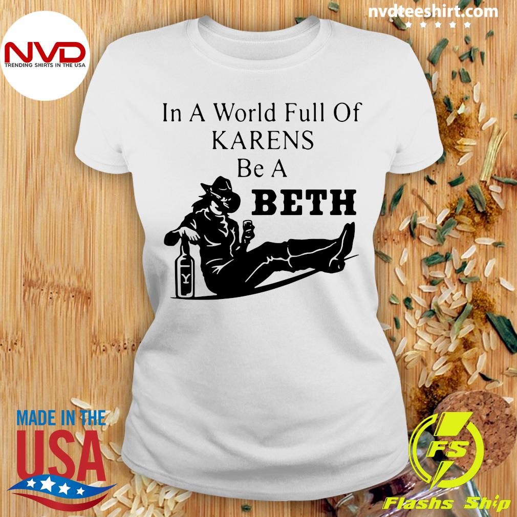 in a world full of karens be a beth shirt