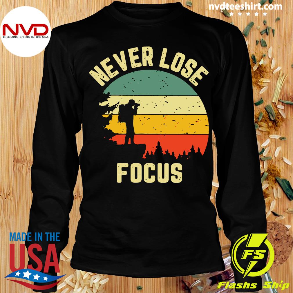 Official Photography Never Lose Focus Vintage T Shirt Nvdteeshirt